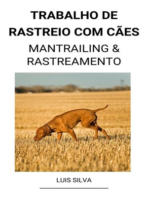cover image of Trabalho de rastreio com cães  (Mantrailing & Rastreamento)